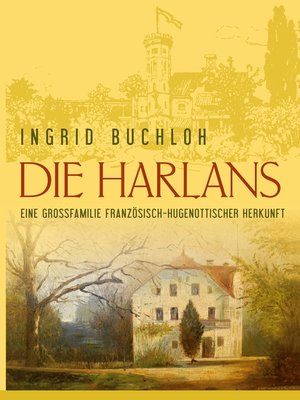 cover image of Die Harlans. Eine Großfamilie französisch-hugenottischer Herkunft